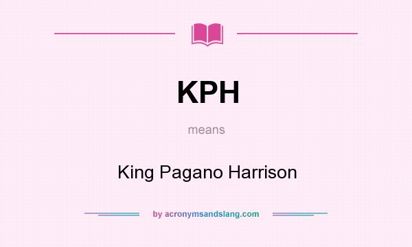 What does KPH mean? It stands for King Pagano Harrison
