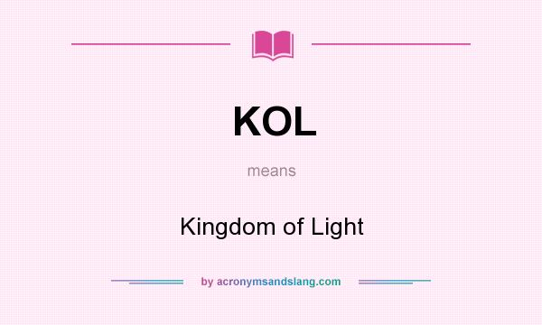 What does KOL mean? It stands for Kingdom of Light