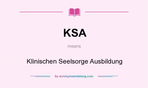 What does KSA mean? It stands for Klinischen Seelsorge Ausbildung