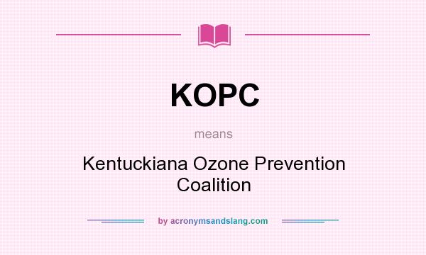 What does KOPC mean? It stands for Kentuckiana Ozone Prevention Coalition