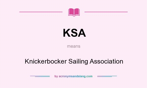 What does KSA mean? It stands for Knickerbocker Sailing Association