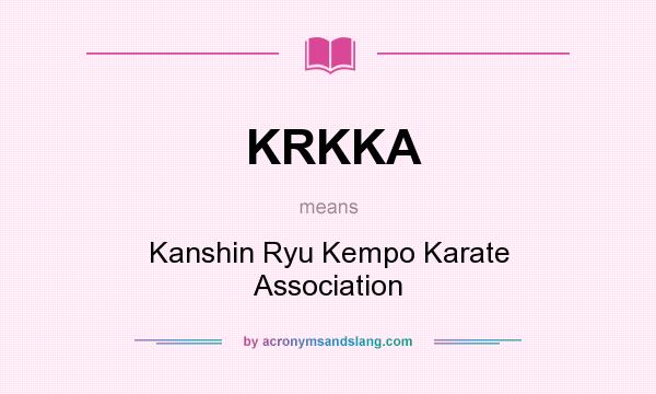 What does KRKKA mean? It stands for Kanshin Ryu Kempo Karate Association