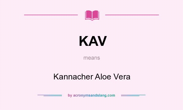 What does KAV mean? It stands for Kannacher Aloe Vera