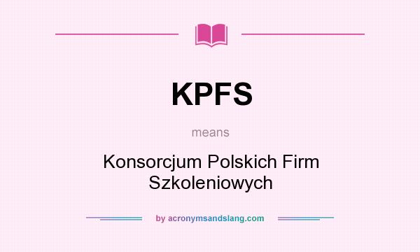 What does KPFS mean? It stands for Konsorcjum Polskich Firm Szkoleniowych