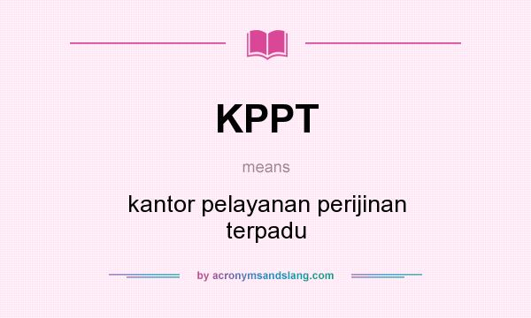 What does KPPT mean? It stands for kantor pelayanan perijinan terpadu