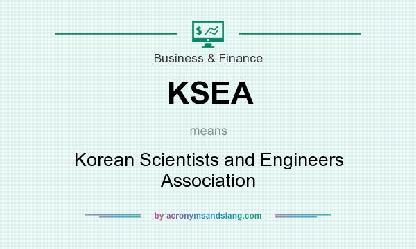 What does KSEA mean? It stands for Korean Scientists and Engineers Association