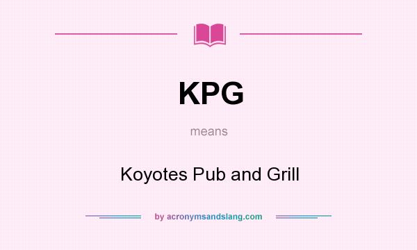What does KPG mean? It stands for Koyotes Pub and Grill