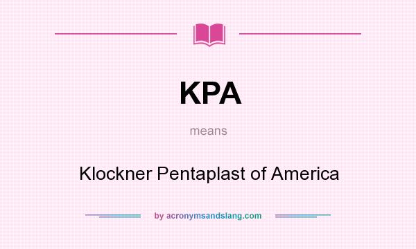 What does KPA mean? It stands for Klockner Pentaplast of America