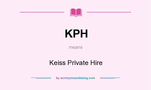 What does KPH mean? It stands for Keiss Private Hire