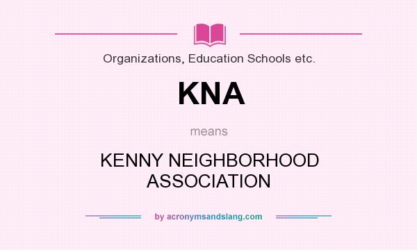 What does KNA mean? It stands for KENNY NEIGHBORHOOD ASSOCIATION