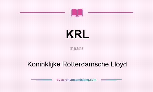 What does KRL mean? It stands for Koninklijke Rotterdamsche Lloyd