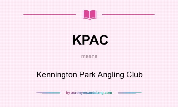 What does KPAC mean? It stands for Kennington Park Angling Club