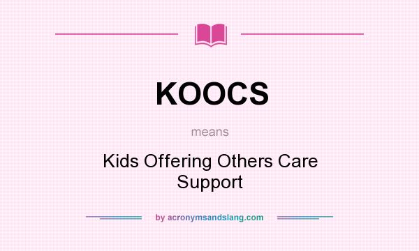 What does KOOCS mean? It stands for Kids Offering Others Care Support