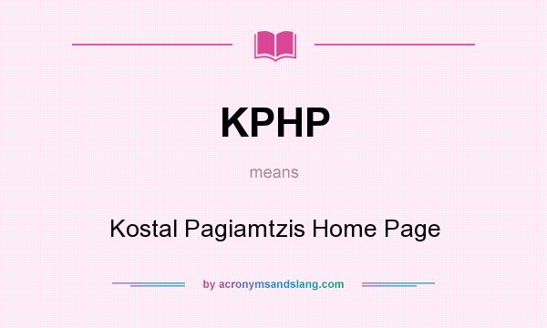 What does KPHP mean? It stands for Kostal Pagiamtzis Home Page