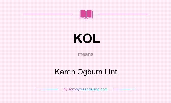 What does KOL mean? It stands for Karen Ogburn Lint