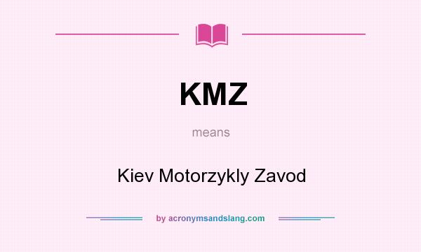 What does KMZ mean? It stands for Kiev Motorzykly Zavod