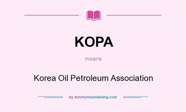 What does KOPA mean? It stands for Korea Oil Petroleum Association