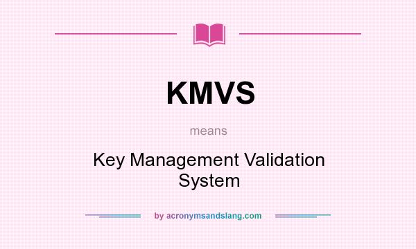 What does KMVS mean? It stands for Key Management Validation System