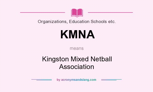 What does KMNA mean? It stands for Kingston Mixed Netball Association