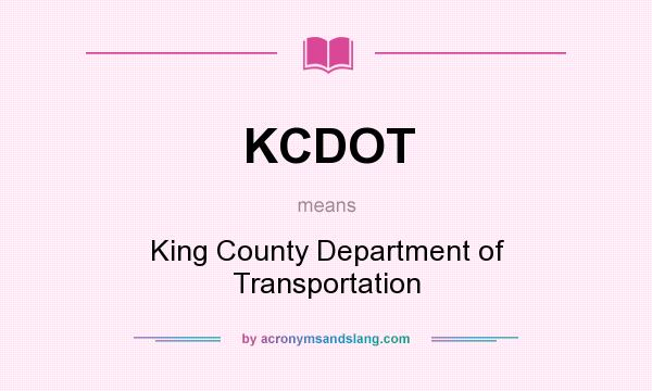 What does KCDOT mean? It stands for King County Department of Transportation