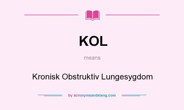 What does KOL mean? It stands for Kronisk Obstruktiv Lungesygdom