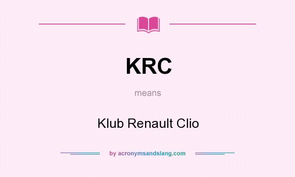 What does KRC mean? It stands for Klub Renault Clio