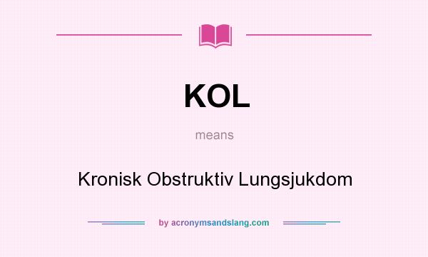 What does KOL mean? It stands for Kronisk Obstruktiv Lungsjukdom