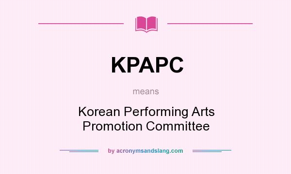 What does KPAPC mean? It stands for Korean Performing Arts Promotion Committee