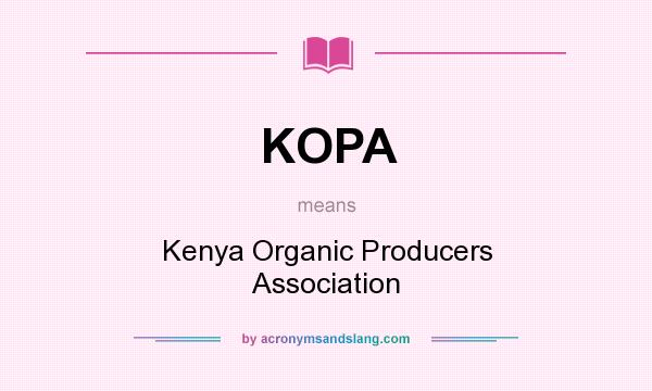 What does KOPA mean? It stands for Kenya Organic Producers Association