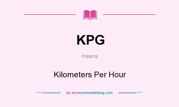 What does KPG mean? It stands for Kilometers Per Hour