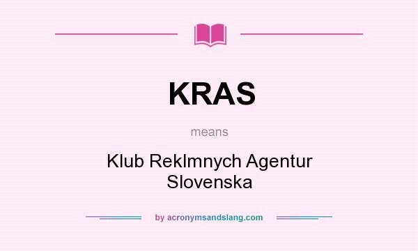 What does KRAS mean? It stands for Klub Reklmnych Agentur Slovenska