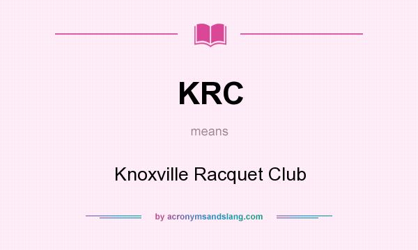 What does KRC mean? It stands for Knoxville Racquet Club