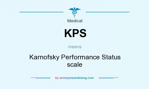 What does KPS mean? It stands for Karnofsky Performance Status scale