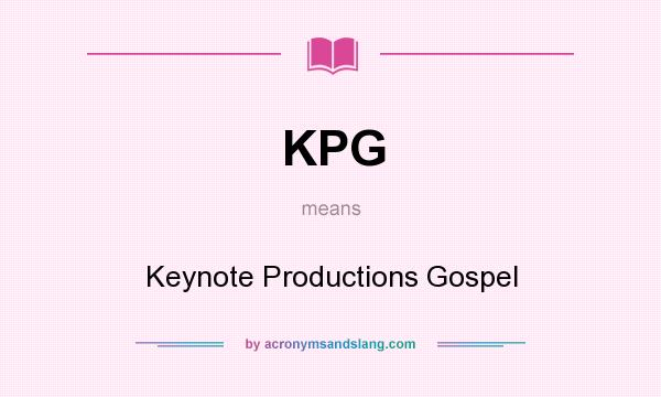 What does KPG mean? It stands for Keynote Productions Gospel