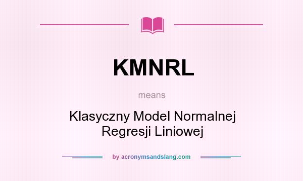 What does KMNRL mean? It stands for Klasyczny Model Normalnej Regresji Liniowej