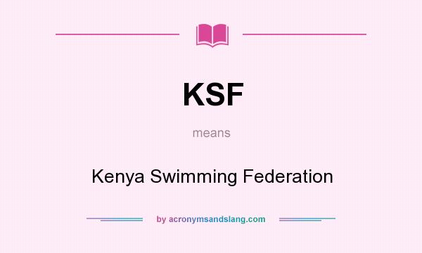 What does KSF mean? It stands for Kenya Swimming Federation