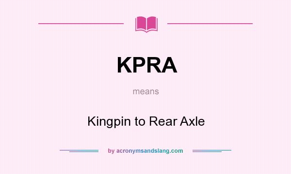 What does KPRA mean? It stands for Kingpin to Rear Axle