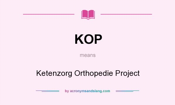 What does KOP mean? It stands for Ketenzorg Orthopedie Project