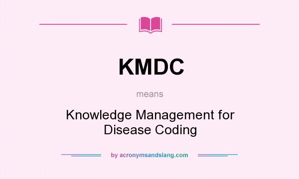 What does KMDC mean? It stands for Knowledge Management for Disease Coding