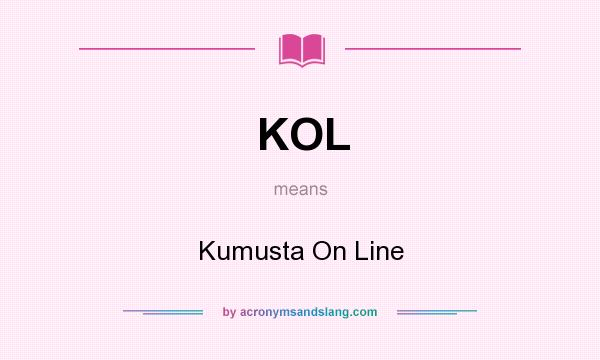 What does KOL mean? It stands for Kumusta On Line