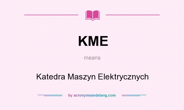 What does KME mean? It stands for Katedra Maszyn Elektrycznych