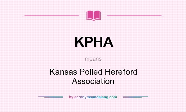 What does KPHA mean? It stands for Kansas Polled Hereford Association