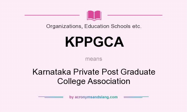 What does KPPGCA mean? It stands for Karnataka Private Post Graduate College Association