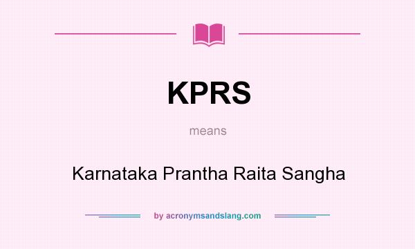 What does KPRS mean? It stands for Karnataka Prantha Raita Sangha