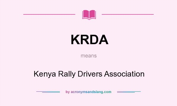 What does KRDA mean? It stands for Kenya Rally Drivers Association