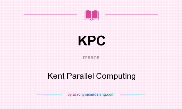 What does KPC mean? It stands for Kent Parallel Computing