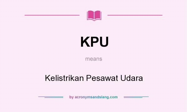 What does KPU mean? It stands for Kelistrikan Pesawat Udara