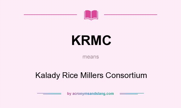 What does KRMC mean? It stands for Kalady Rice Millers Consortium