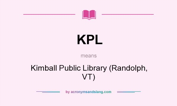 What does KPL mean? It stands for Kimball Public Library (Randolph, VT)