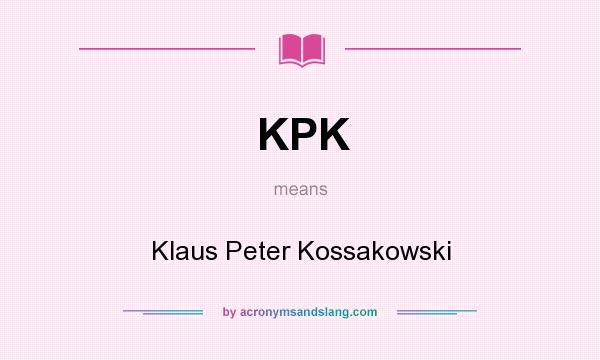 What does KPK mean? It stands for Klaus Peter Kossakowski